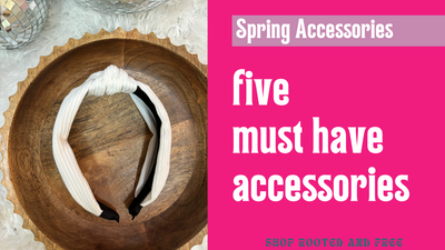 5 Must Have Accessories