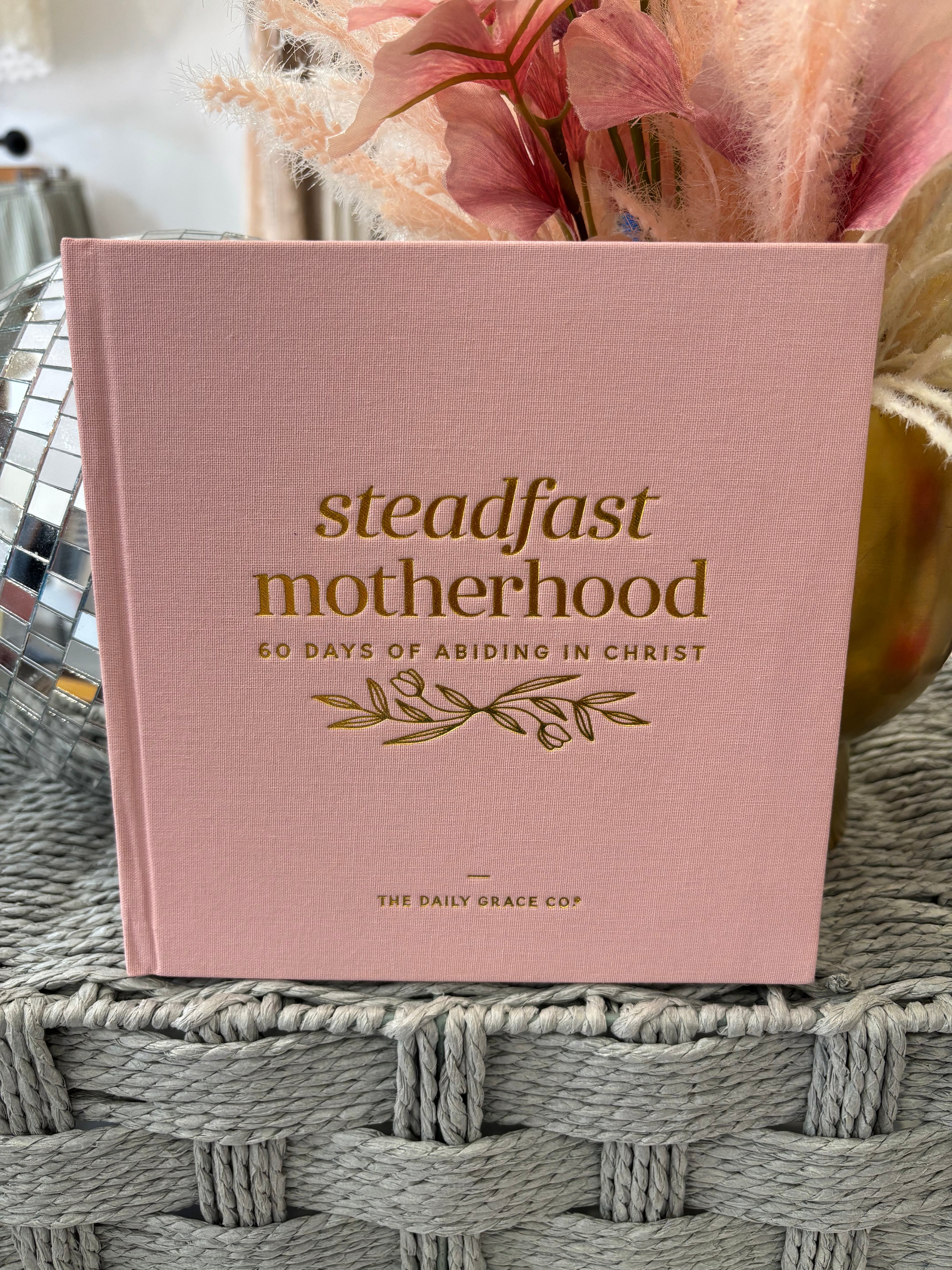 Steadfast Motherhood Devotional
