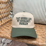 That Sounds Like My Husband's Problem Trucker Hat